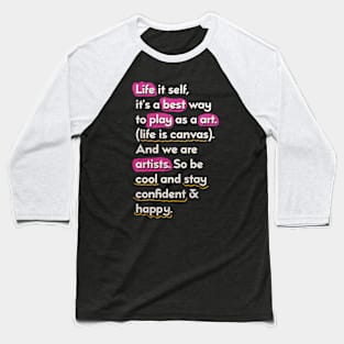 Life is a canvas - saying for artists Baseball T-Shirt